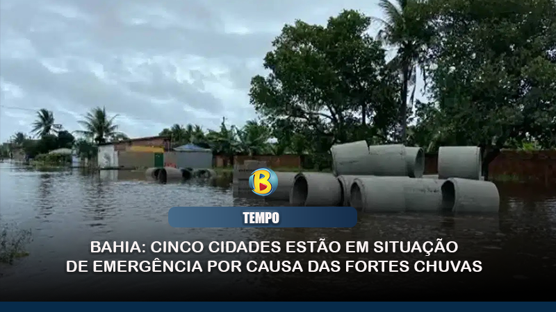 Bahia Cinco Cidades EstÃo Em SituaÇÃo De EmergÊncia Por Causa Das Fortes Chuvas Rádio Baiana Fm 