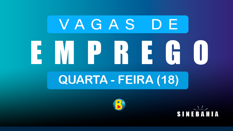 Sinebahia Confira As 142 Vagas De Emprego No Interior Da Bahia Nesta Quarta Feira 18 Rádio 9482